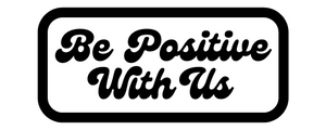 Be Positive With Us